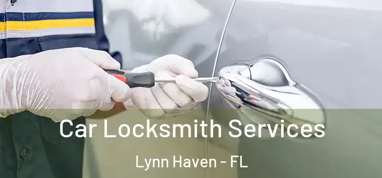 Car Locksmith Services Lynn Haven - FL